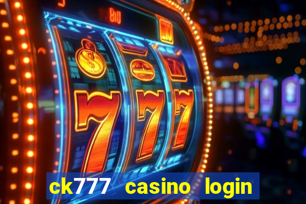 ck777 casino login register mobile