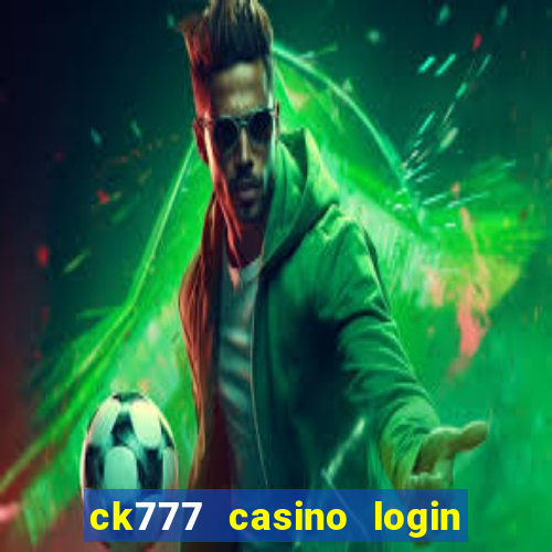 ck777 casino login register mobile