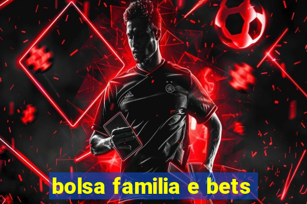 bolsa familia e bets