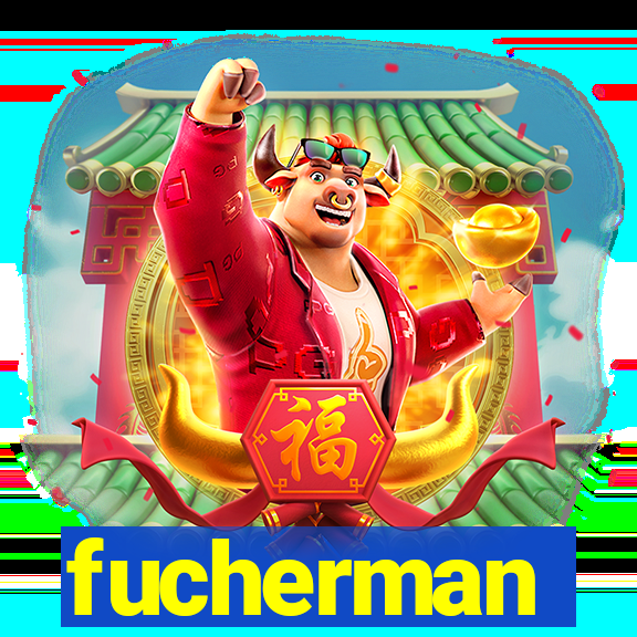 fucherman