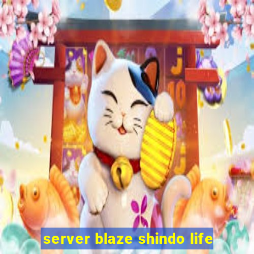 server blaze shindo life