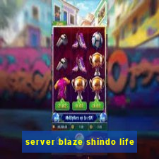 server blaze shindo life