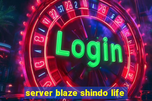 server blaze shindo life