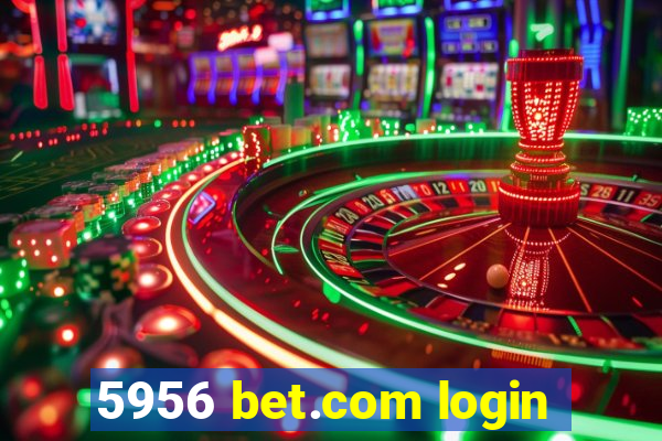 5956 bet.com login