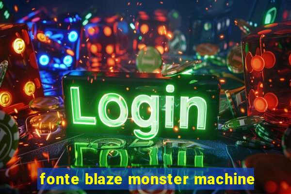 fonte blaze monster machine