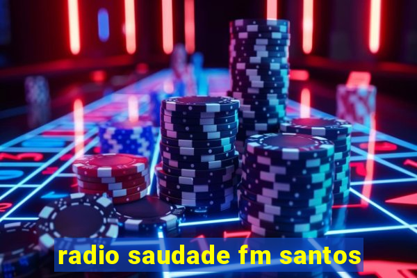 radio saudade fm santos