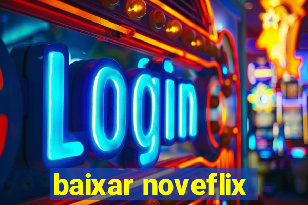 baixar noveflix