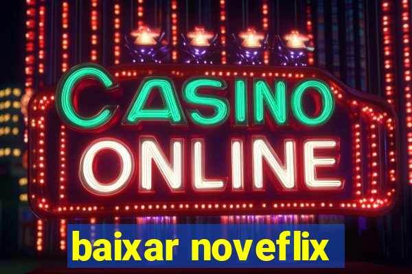 baixar noveflix