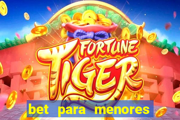 bet para menores de idade