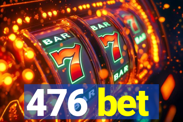 476 bet