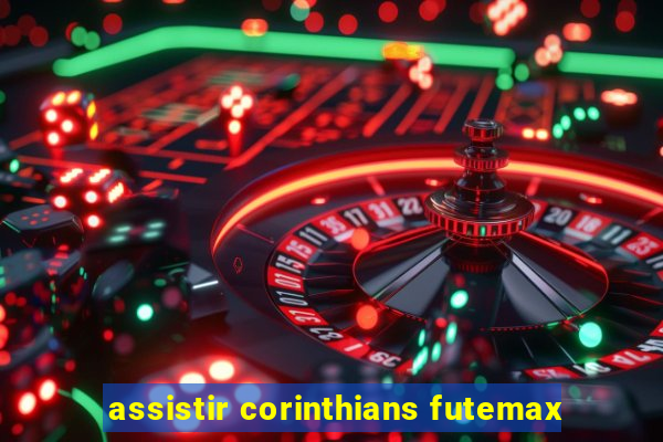 assistir corinthians futemax