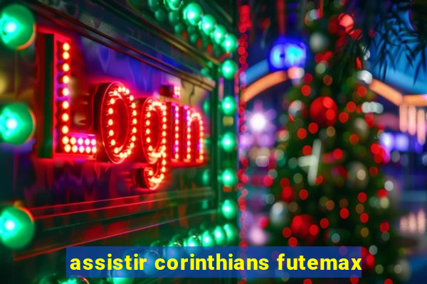 assistir corinthians futemax