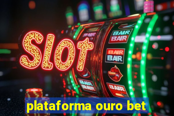 plataforma ouro bet