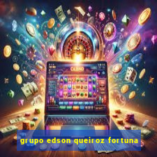 grupo edson queiroz fortuna