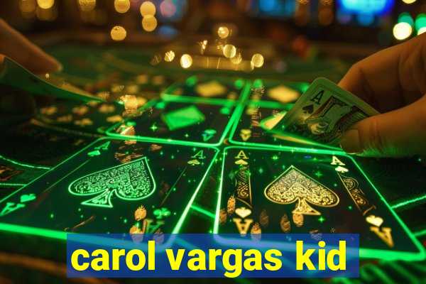 carol vargas kid