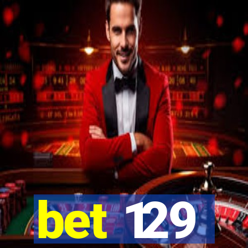 bet 129