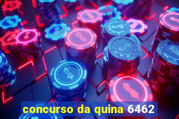 concurso da quina 6462