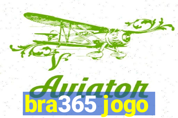 bra365 jogo