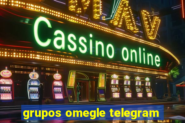 grupos omegle telegram