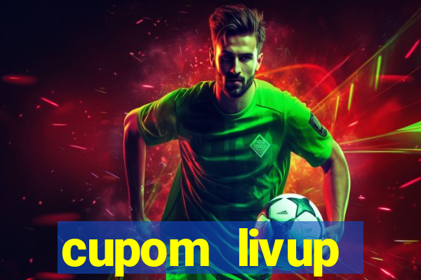 cupom livup primeira compra