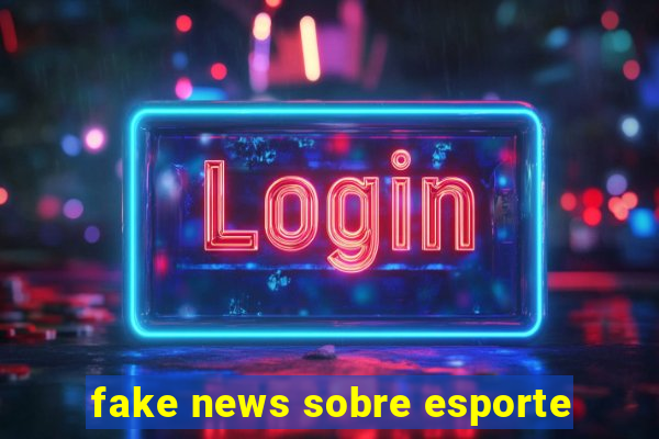 fake news sobre esporte