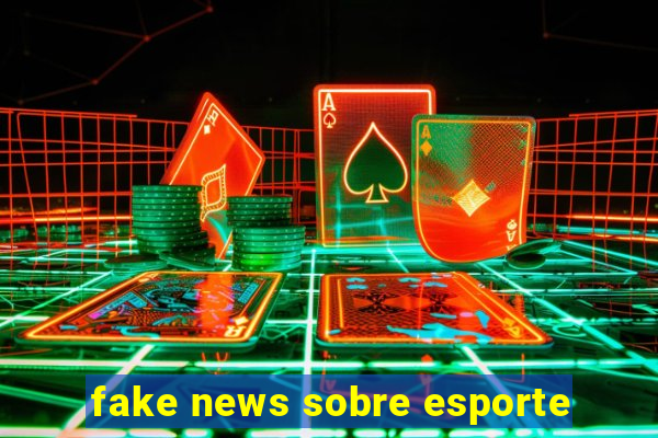 fake news sobre esporte