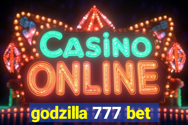 godzilla 777 bet