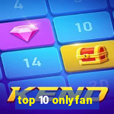 top 10 onlyfan