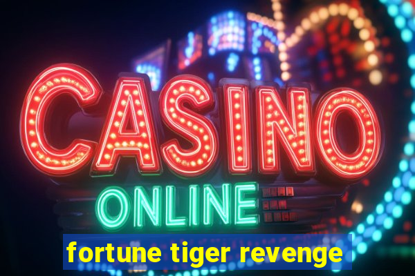 fortune tiger revenge