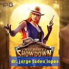 dr. jorge tadeu lopes