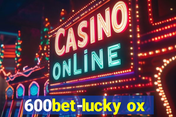 600bet-lucky ox