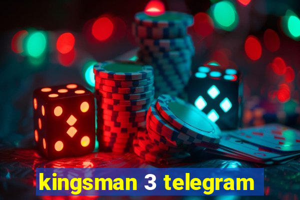 kingsman 3 telegram