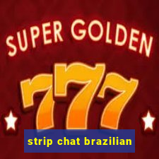 strip chat brazilian