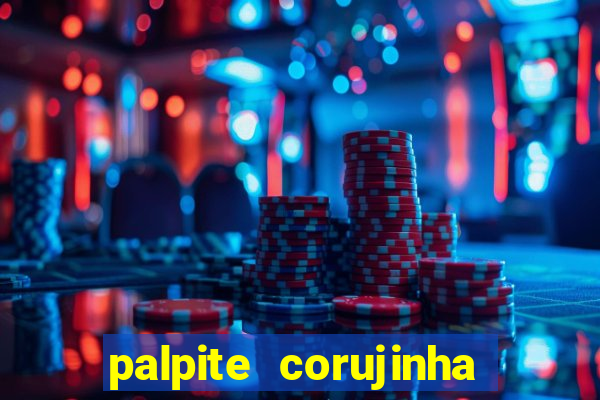 palpite corujinha de hoje