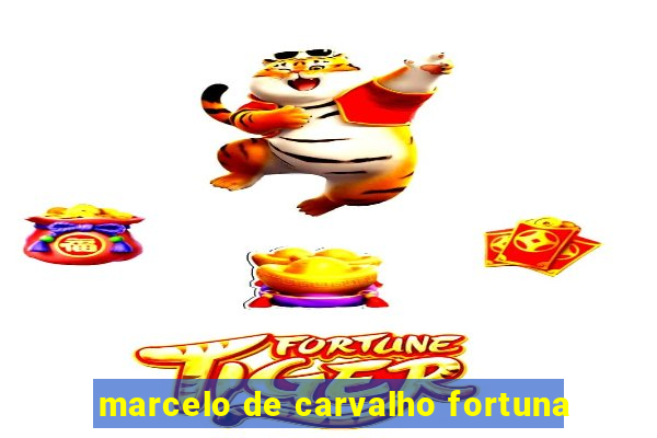 marcelo de carvalho fortuna