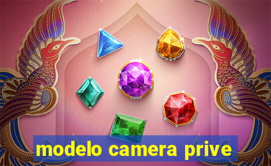 modelo camera prive