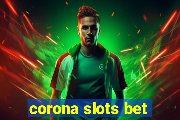 corona slots bet