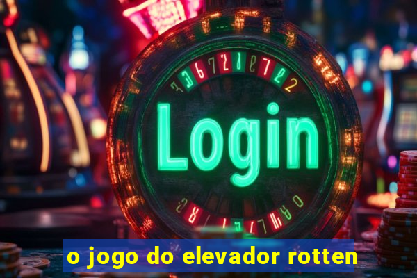 o jogo do elevador rotten