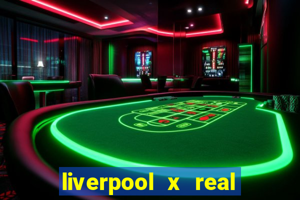 liverpool x real madrid futemax