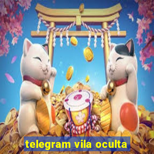 telegram vila oculta