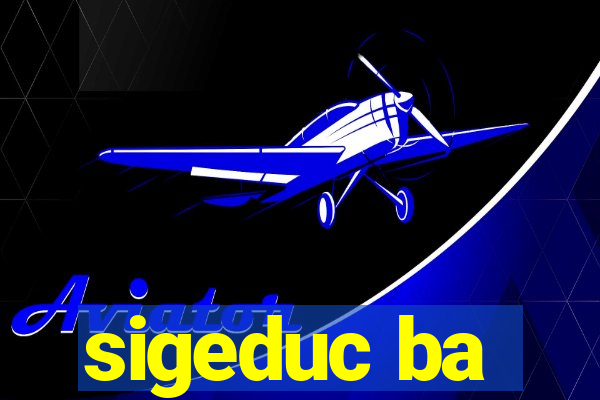 sigeduc ba