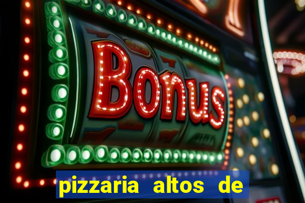 pizzaria altos de santana sjc