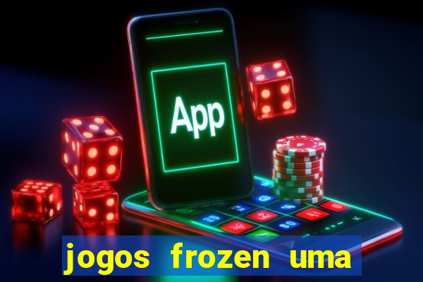 jogos frozen uma aventura congelante problema em dobro