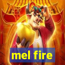 mel fire