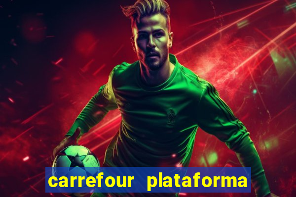 carrefour plataforma de jogos