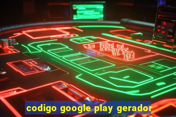 codigo google play gerador