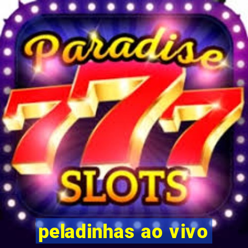 peladinhas ao vivo