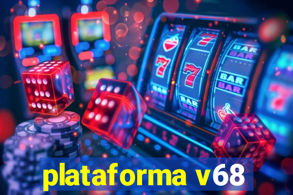 plataforma v68