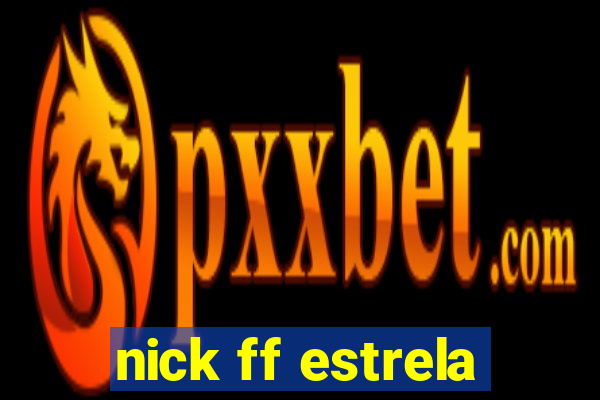 nick ff estrela