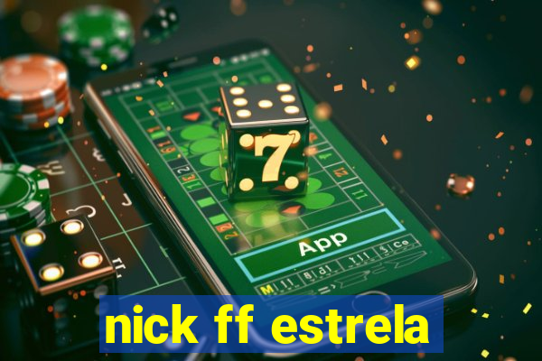 nick ff estrela